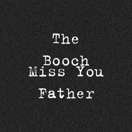 Miss You Father