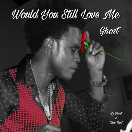Would You Still Love Me ft. Clive Hunt