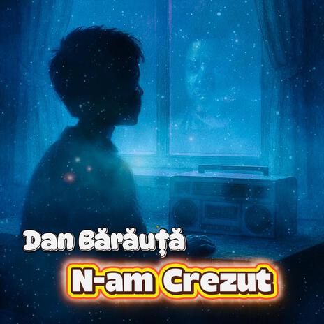 N-am crezut