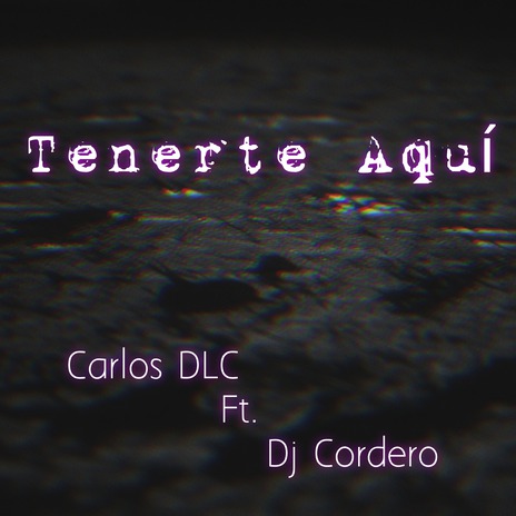 Tenerte Aquí ft. Dj Cordero