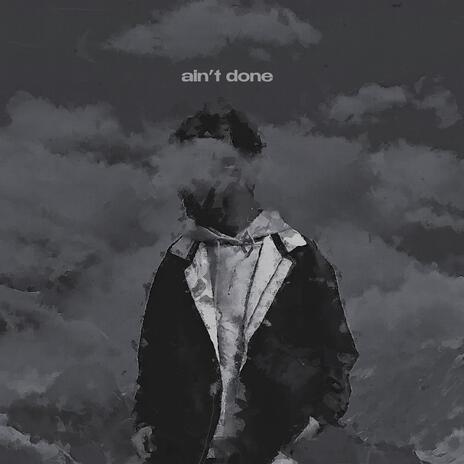 ain't done ft. AliSoomroMusic