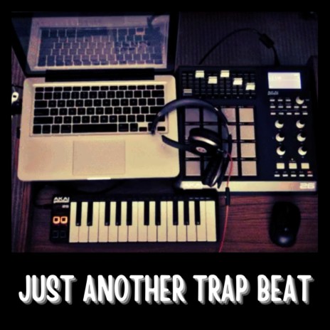 JUST ANOTHER TRAP BEAT