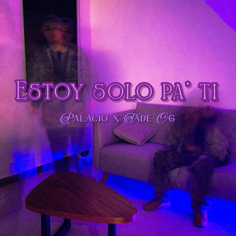 Estoy solo pa' ti ft. Tade Og cover art