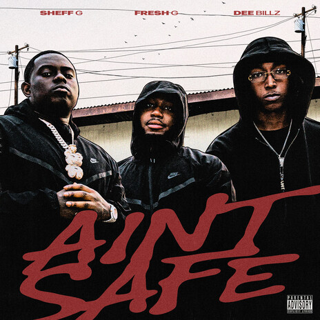 Ain't Safe ft. Sheff G & Fresh G