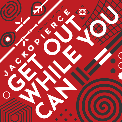 Get out While You Can ft. Jack O'Neill & Cary Pierce cover art