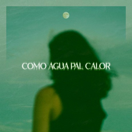 Como agua pal calor cover art