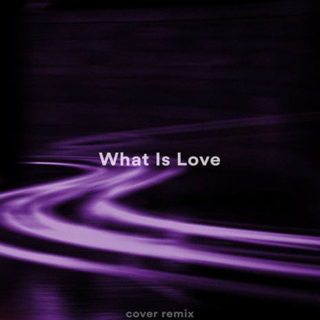 What Is Love (Slowed + Reverb) (Remix) cover art