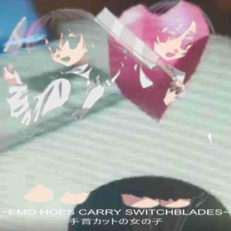 EMO HOES CARRY SWiTCHBLADES ft. xhmaera cover art