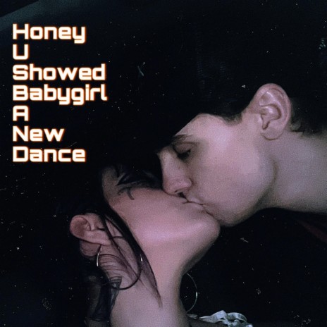 Honey You Showed Babygirl A New Dance cover art