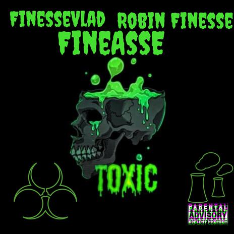Toxic ft. Robin Finesse & FineAssE cover art