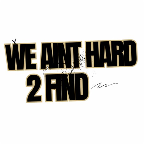 We Aint Hard 2 Find cover art