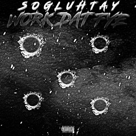 Work Dat Fye cover art