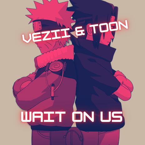 Wait On Us ft. Toon cover art