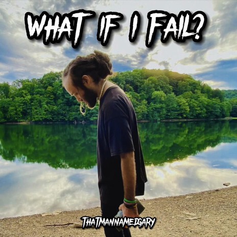 WHAT IF I FAIL?