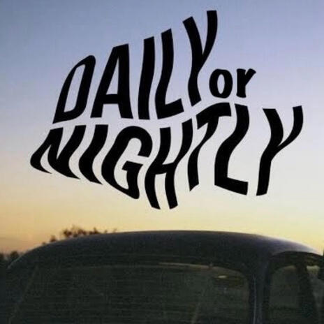 Daily or Nightly