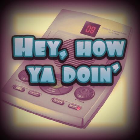 Hey, how ya doin'