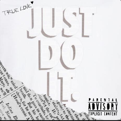 Just Do It! ft. 4K Tha Greatest