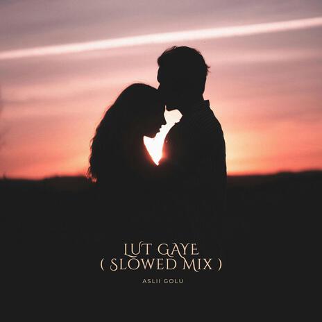 Lut Gaye (Slowed Mix) cover art