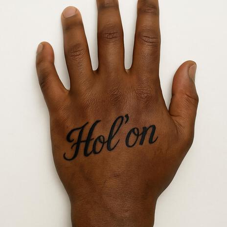 HOL' ON