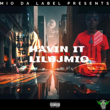 Lilbjmio Havin It ft. TrapBoyK cover art