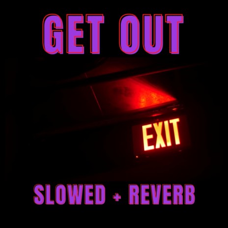 Get Out (slowed+reverb) cover art