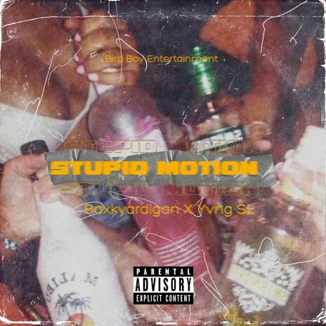 Stupid motion ft. Yvng SL
