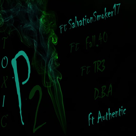 Toxic P2 ft. TR3, SalvationSmoker17, Fall.40 & Authentic cover art