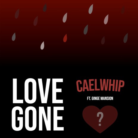 Love Gone ft. Ginge Mansion