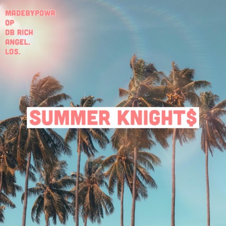 Summer Knight$ ft. MADEBYPOWR, OP, DB RICH, angel. & Los. cover art