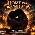 Home Is A Fire We Carry