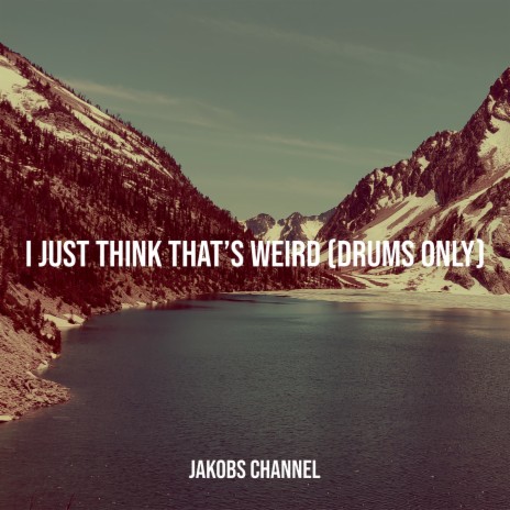 I Just Think That’s Weird (Drums Only) cover art