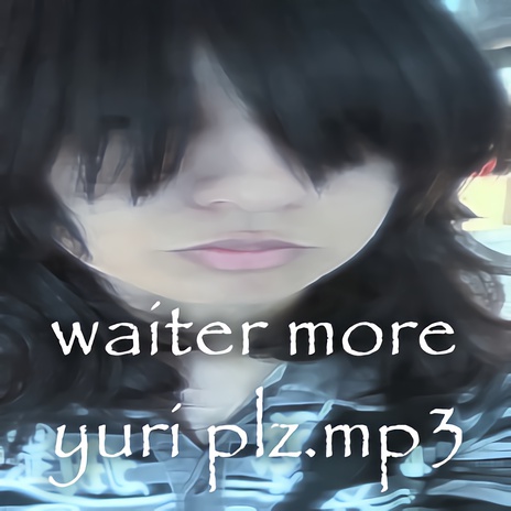 waiter more yuri plz.mp3 cover art