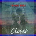Closer