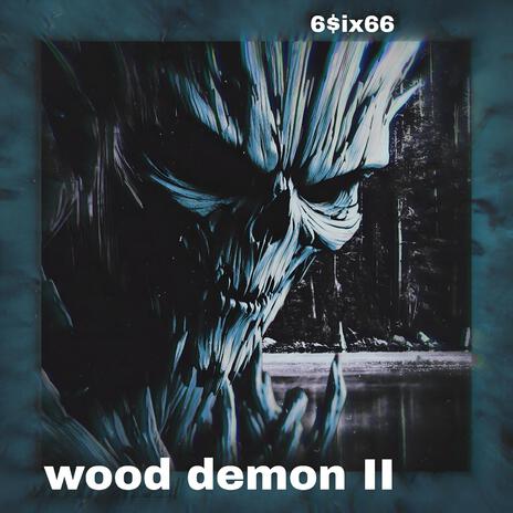 Wood demon II
