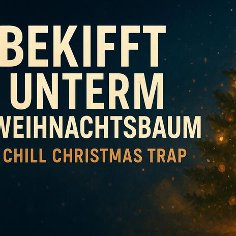 Bekifft unterm Weihnachtsbaum | Chill Trap Weihnachts Song cover art