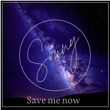 Save me now