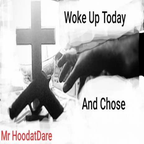 Woke Up Today And Chose