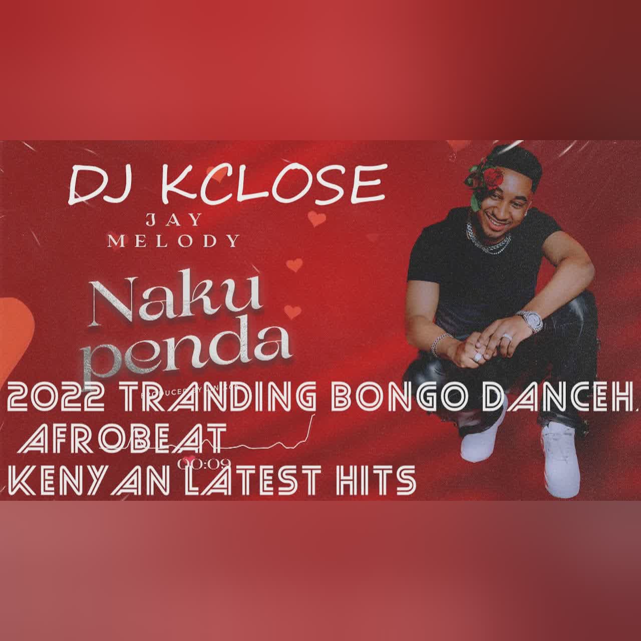 DJ KCLOSE~2022 TRANDING,BONGO,DANCEHALLS,AFROBEAT,HIPHOP,& KENYAN HITS, cover art
