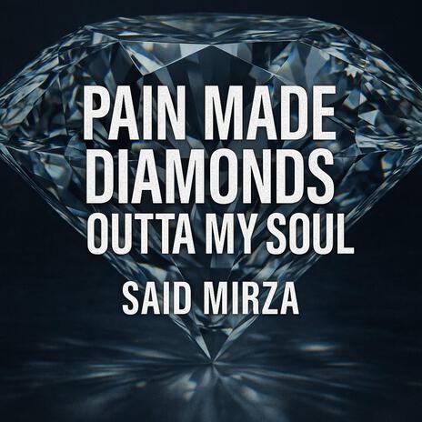 Pain made diamonds outta my soul.