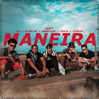 Maneira ft. Coxta, GabeFlow, Lce & H'erick cover art