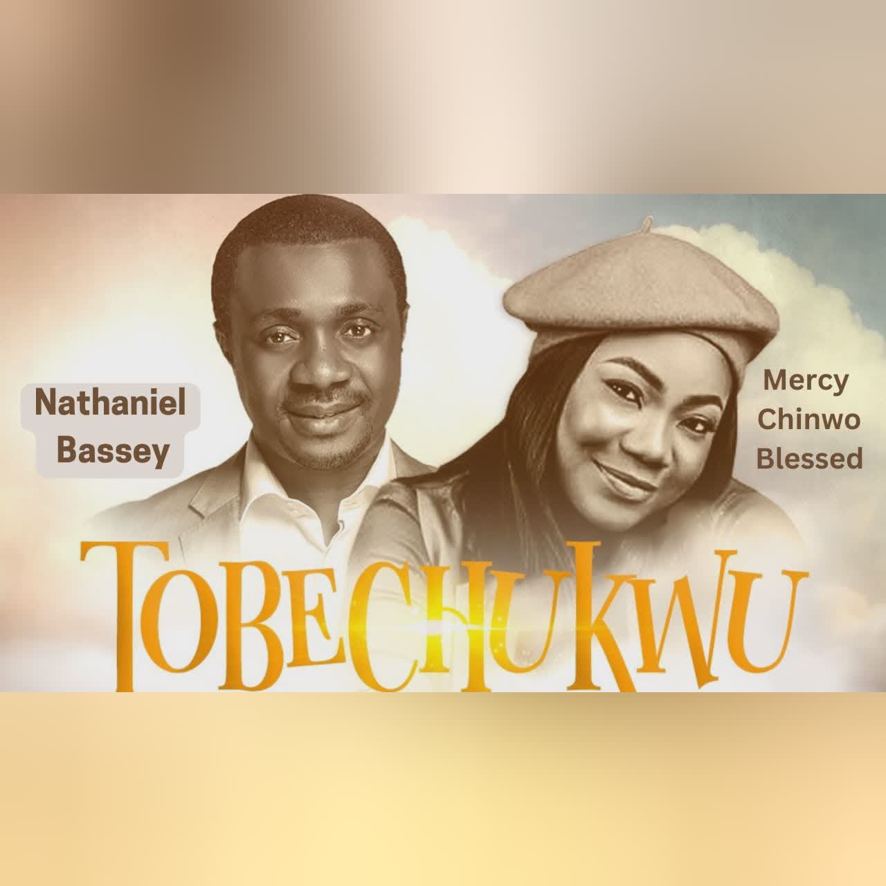TOBECHUKWU (Praise God) - NATHANIEL BASSEY feat. MERCY CHINWO BLESSED #nathanielbassey #mercychinwo cover art