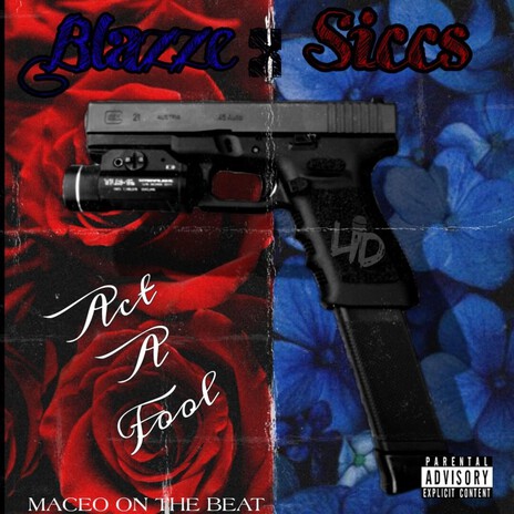 Act A Foo (Blazze N Siccs) ft. Mista Siccs