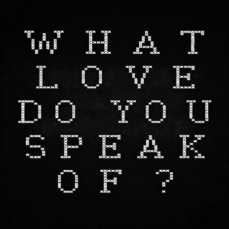 What Love do You Speak of? cover art