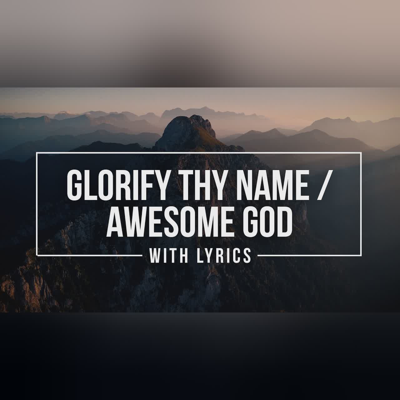 Glorify Thy Name / Awesome God (with Lyrics) | Beautiful Christian Worship Song with Lyrics cover art