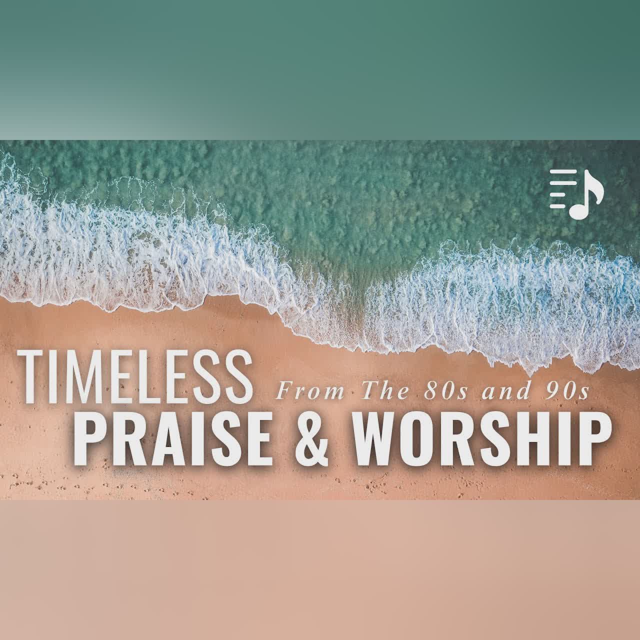 Timeless 80s & 90s Praise and Worship - 2 Hours of Integrity & Maranatha Songs cover art