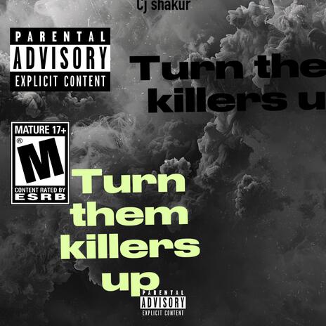 Turn them killers up ft. Yung shmez & Gs3 byrd cover art