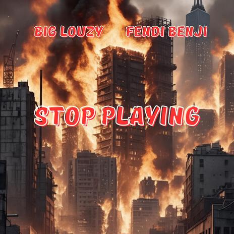 Stop playing ft. Fendi Benji cover art