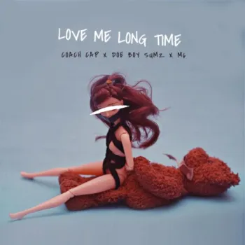 Love Me Long Time ft. Doe Boy Sumz & M-VI cover art