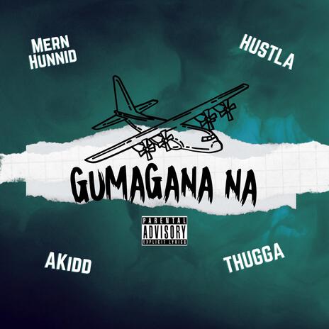 Gumagana na ft. Mern Hunnid, Thugga, Hustla & Akidd cover art