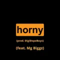 Horny ft. MG Biggz